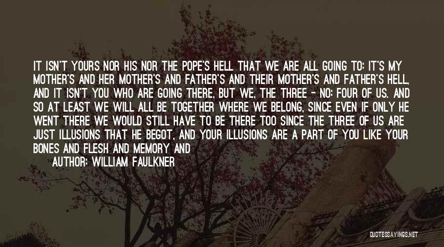 Love Your Mother And Father Quotes By William Faulkner