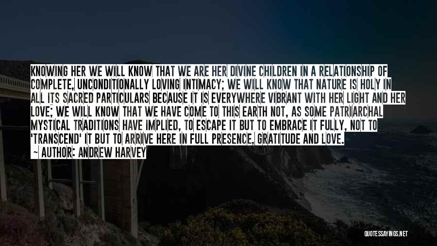 Love Your Mother Earth Quotes By Andrew Harvey