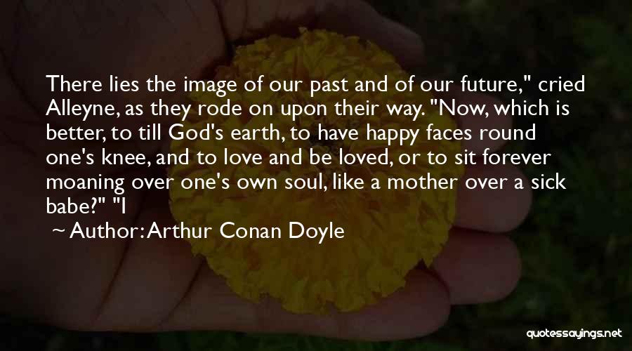 Love Your Mother Earth Quotes By Arthur Conan Doyle