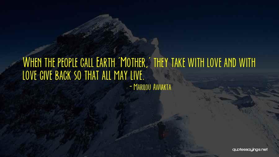 Love Your Mother Earth Quotes By Marilou Awiakta Love Your Mother Earth Quotes By Marilou Awiakta