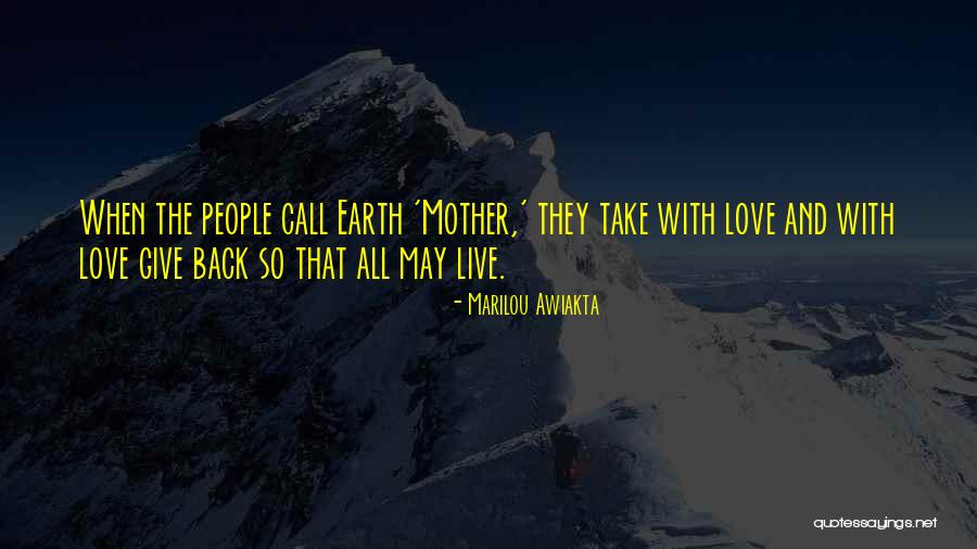 Love Your Mother Earth Quotes By Marilou Awiakta