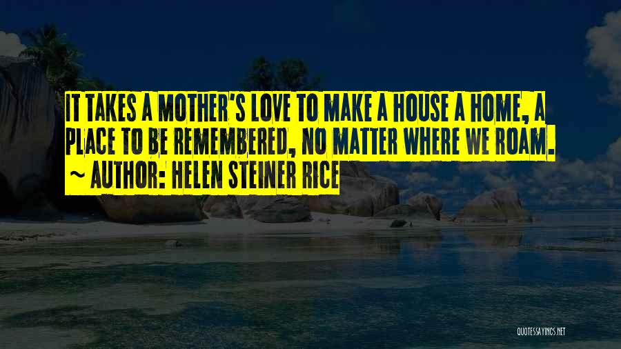 Love Your Mother No Matter What Quotes By Helen Steiner Rice
