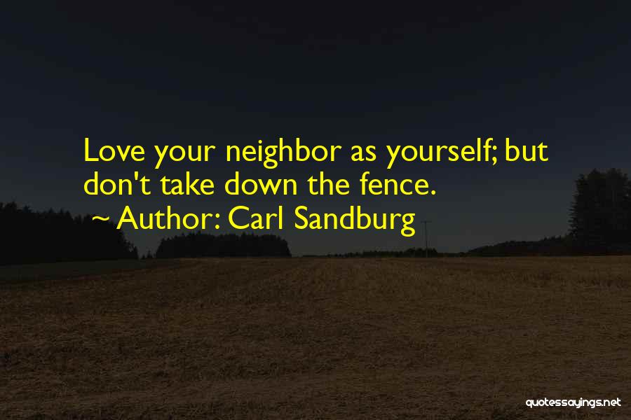 Love Your Neighbor As Yourself Quotes By Carl Sandburg