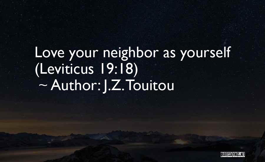 Love Your Neighbor As Yourself Quotes By J.Z. Touitou