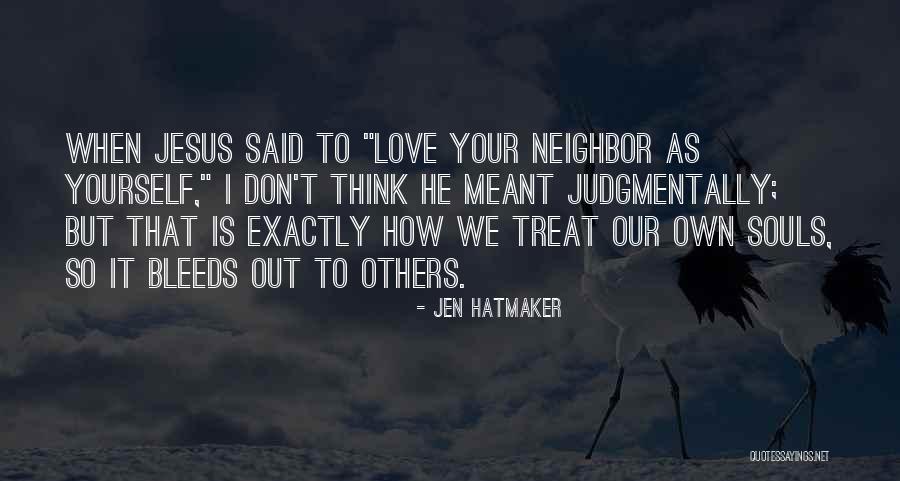 Love Your Neighbor As Yourself Quotes By Jen Hatmaker