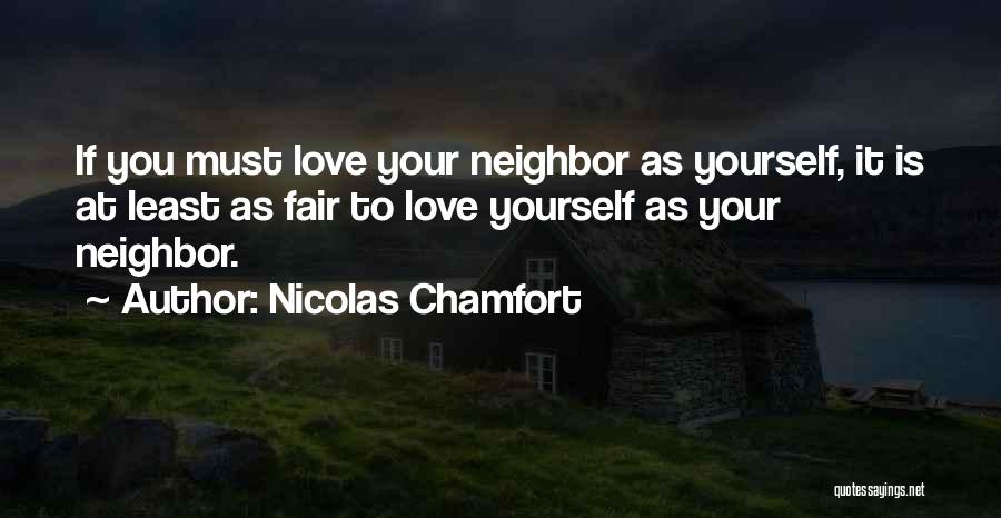 Love Your Neighbor As Yourself Quotes By Nicolas Chamfort