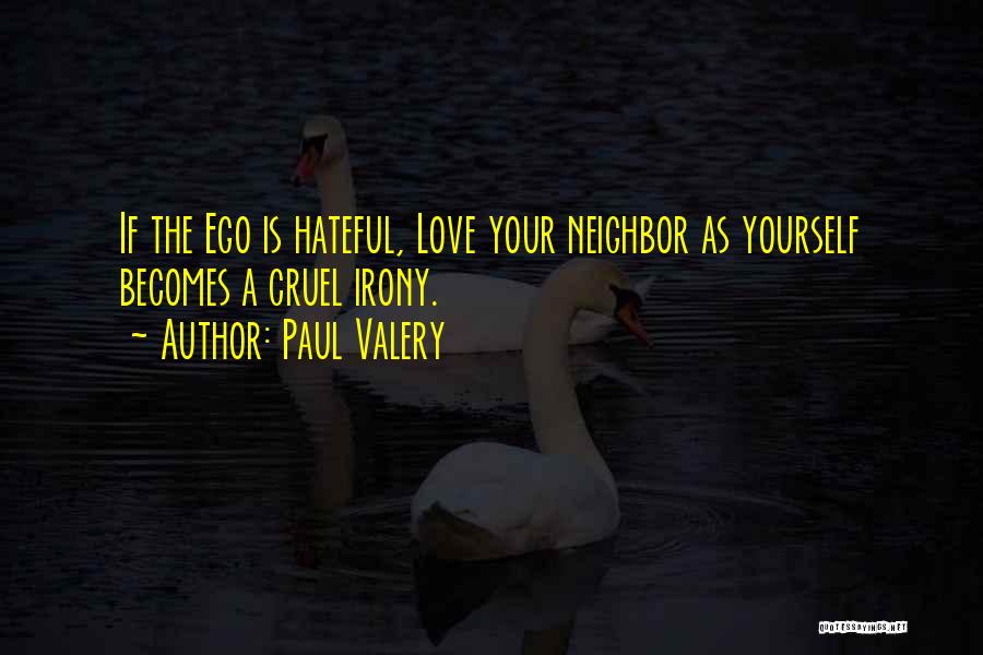 Love Your Neighbor As Yourself Quotes By Paul Valery