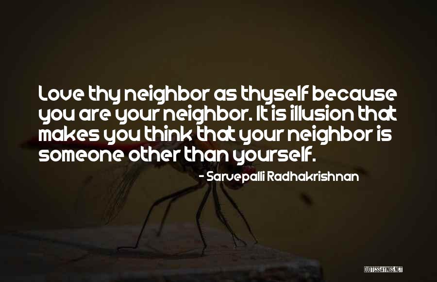 Love Your Neighbor As Yourself Quotes By Sarvepalli Radhakrishnan