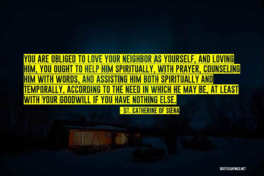 Love Your Neighbor As Yourself Quotes By St. Catherine Of Siena Love Your Neighbor As Yourself Quotes By St. Catherine Of Siena