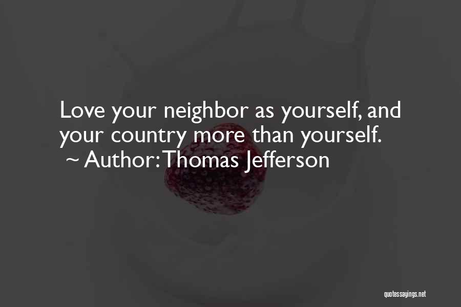 Love Your Neighbor As Yourself Quotes By Thomas Jefferson