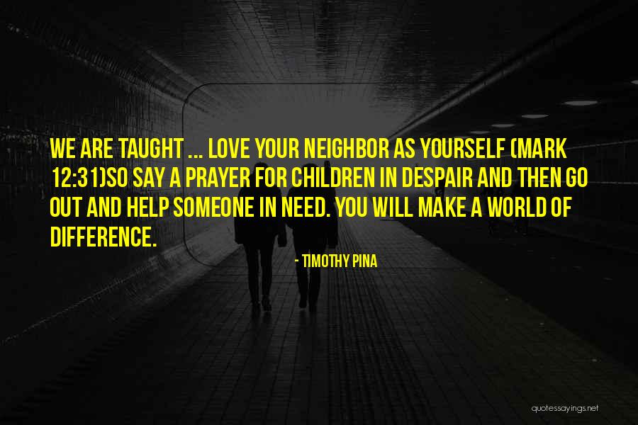 Love Your Neighbor As Yourself Quotes By Timothy Pina