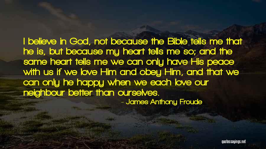 Love Your Neighbour Bible Quotes By James Anthony Froude