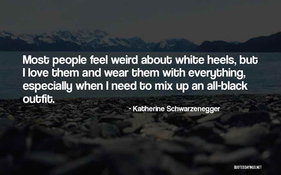 Love Your Outfit Quotes By Katherine Schwarzenegger Love Your Outfit Quotes By Katherine Schwarzenegger