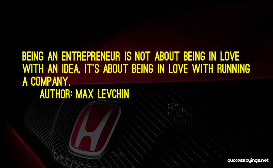 Love Your Own Company Quotes By Max Levchin