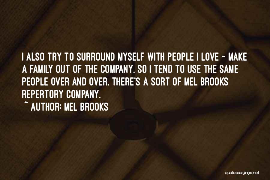 Love Your Own Company Quotes By Mel Brooks