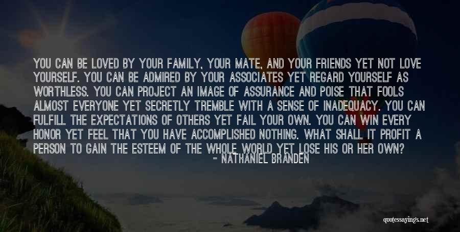 Love Your Own Family Quotes By Nathaniel Branden Love Your Own Family Quotes By Nathaniel Branden