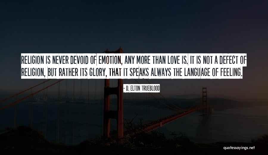 Love Your Own Language Quotes By D. Elton Trueblood Love Your Own Language Quotes By D. Elton Trueblood
