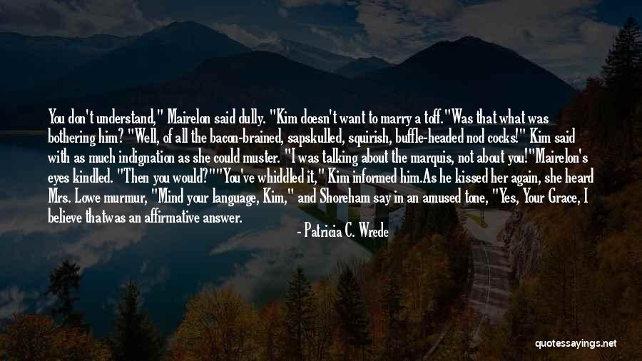 Love Your Own Language Quotes By Patricia C. Wrede Love Your Own Language Quotes By Patricia C. Wrede