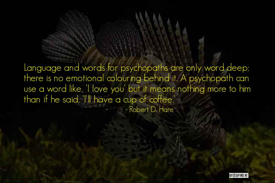 Love Your Own Language Quotes By Robert D. Hare Love Your Own Language Quotes By Robert D. Hare