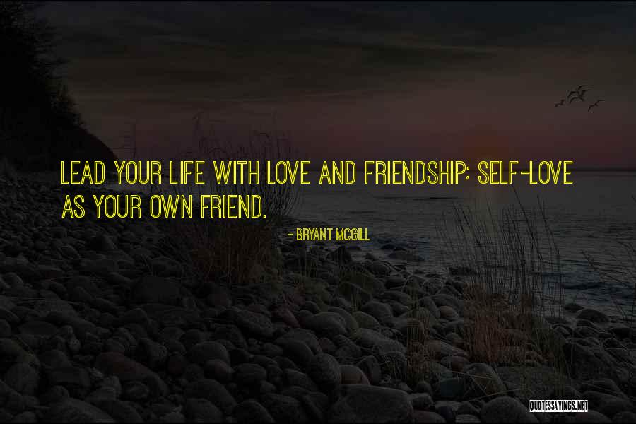 Love Your Own Life Quotes By Bryant McGill