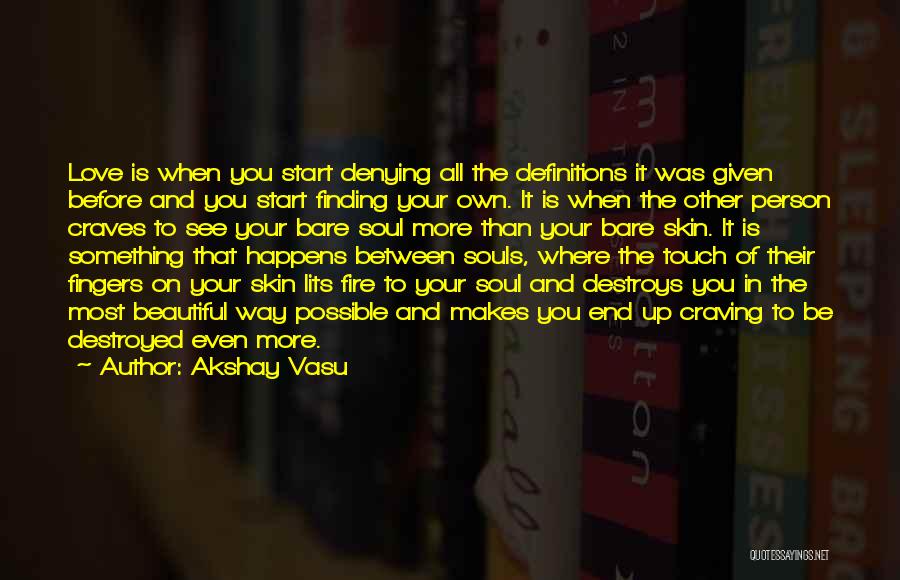 Love Your Own Skin Quotes By Akshay Vasu