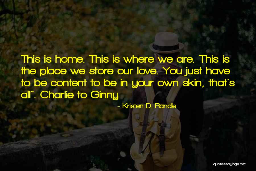 Love Your Own Skin Quotes By Kristen D. Randle