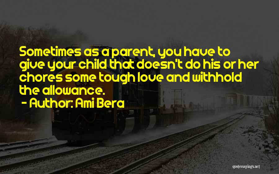 Love Your Parent Quotes By Ami Bera