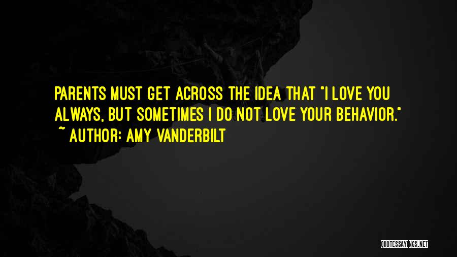 Love Your Parent Quotes By Amy Vanderbilt