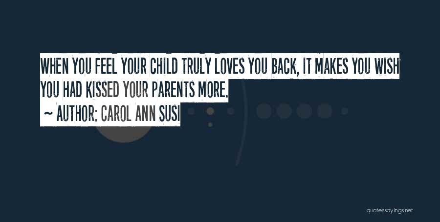 Love Your Parent Quotes By Carol Ann Susi