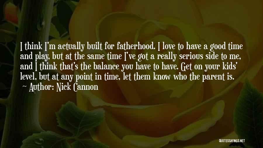 Love Your Parent Quotes By Nick Cannon