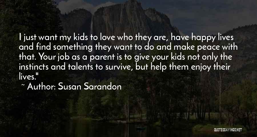 Love Your Parent Quotes By Susan Sarandon