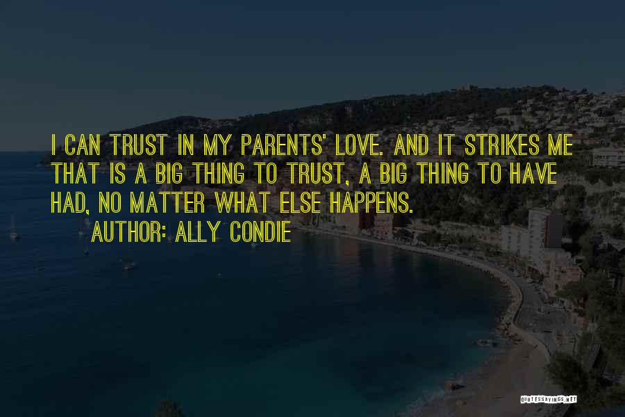 Love Your Parents No Matter What Quotes By Ally Condie