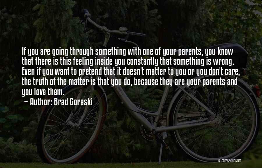 Love Your Parents No Matter What Quotes By Brad Goreski