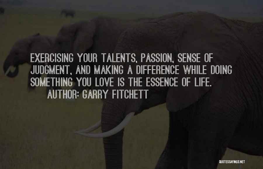 Love Your Passion Quotes By Garry Fitchett