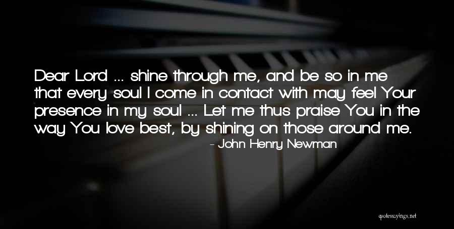 Love Your Presence Quotes By John Henry Newman