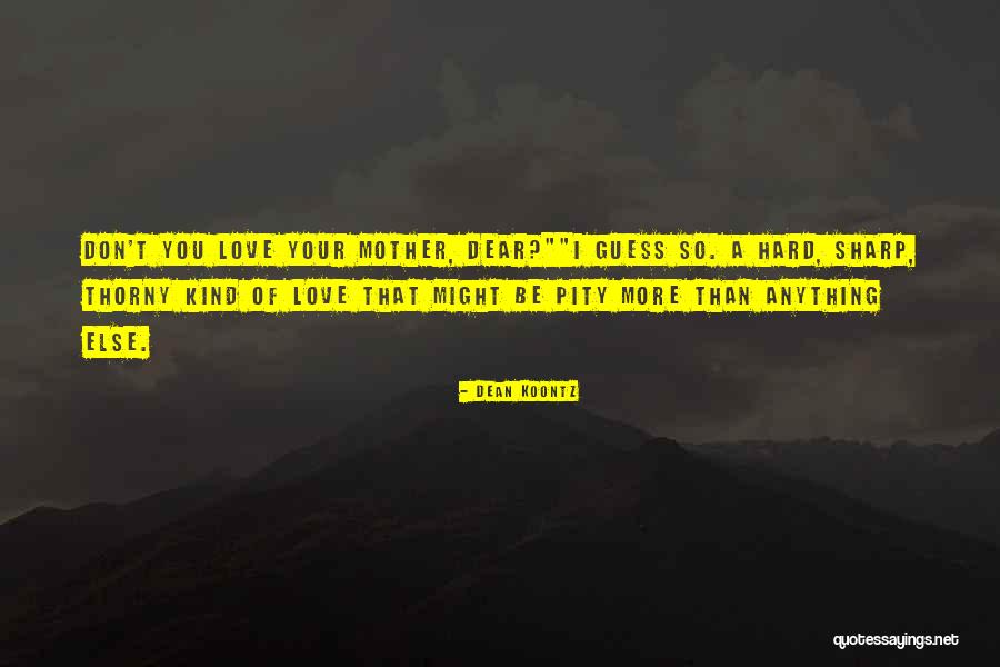 Love Your Sister Quotes By Dean Koontz Love Your Sister Quotes By Dean Koontz