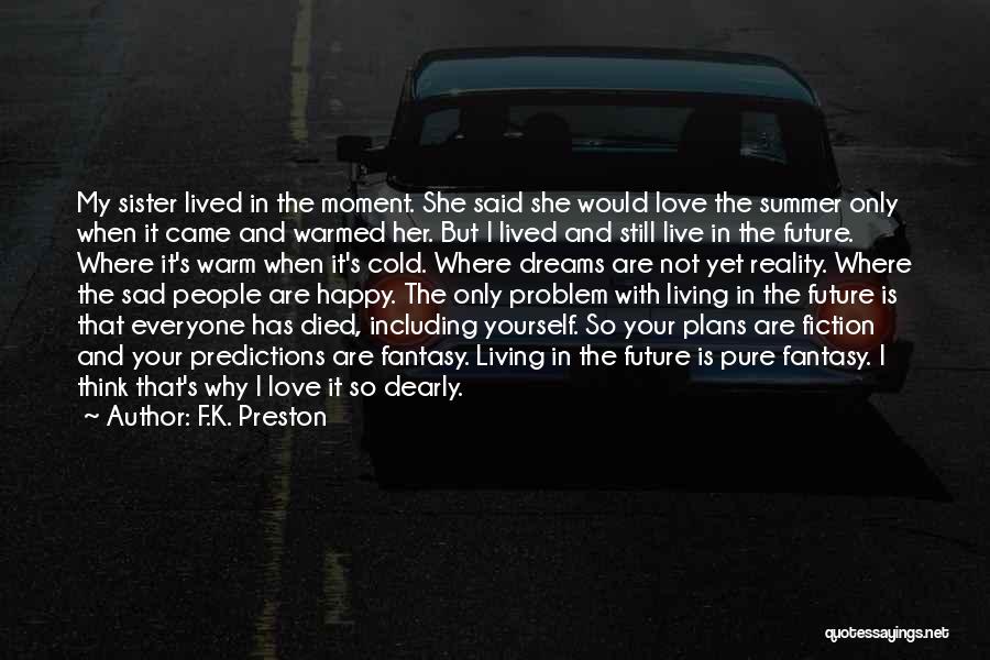 Love Your Sister Quotes By F.K. Preston Love Your Sister Quotes By F.K. Preston