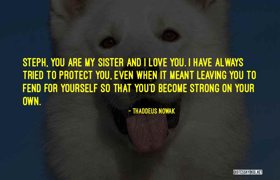 Love Your Sister Quotes By Thaddeus Nowak