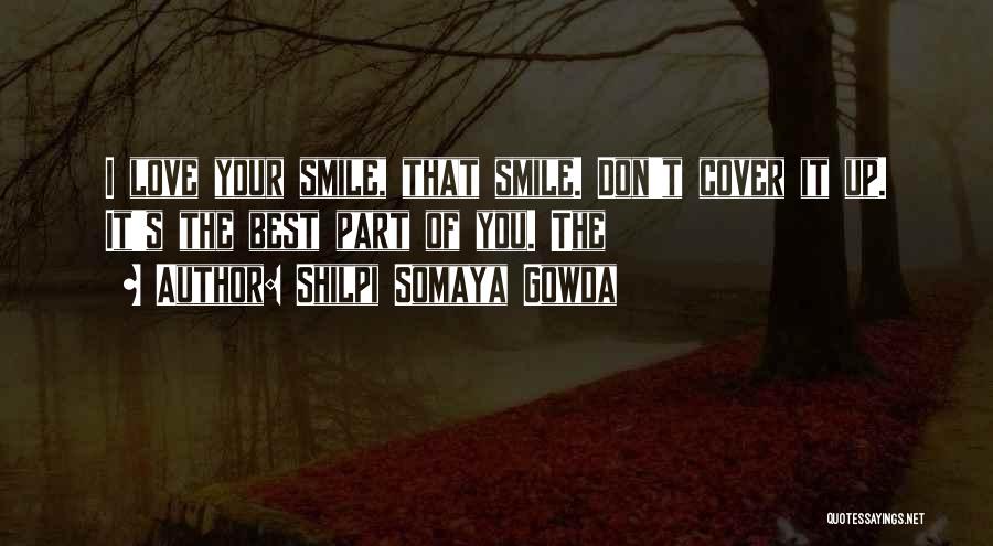 Love Your Smile Quotes By Shilpi Somaya Gowda