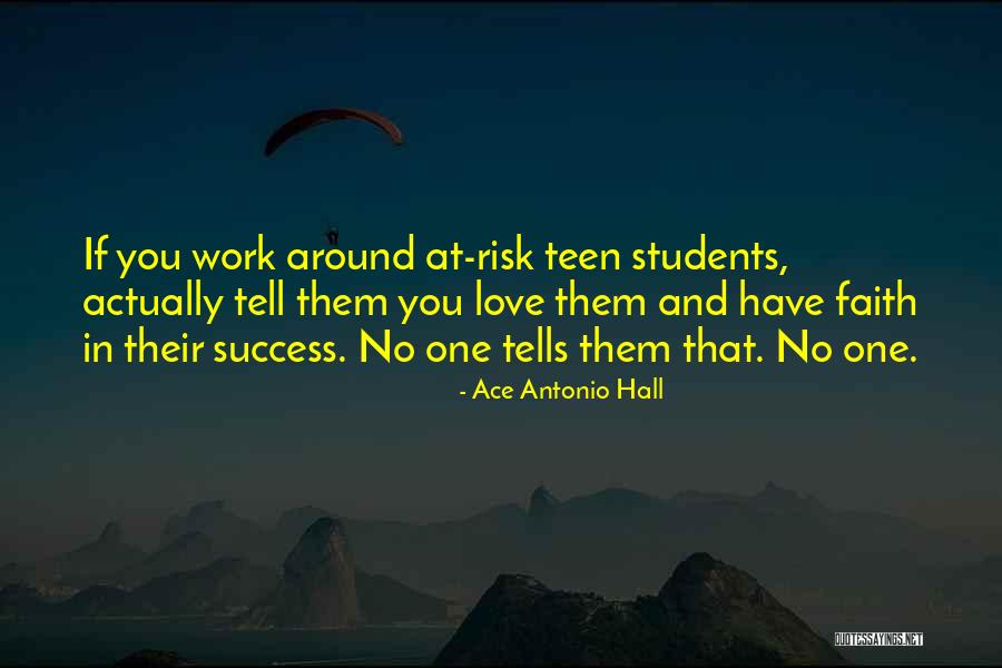 Love Your Students Quotes By Ace Antonio Hall Love Your Students Quotes By Ace Antonio Hall