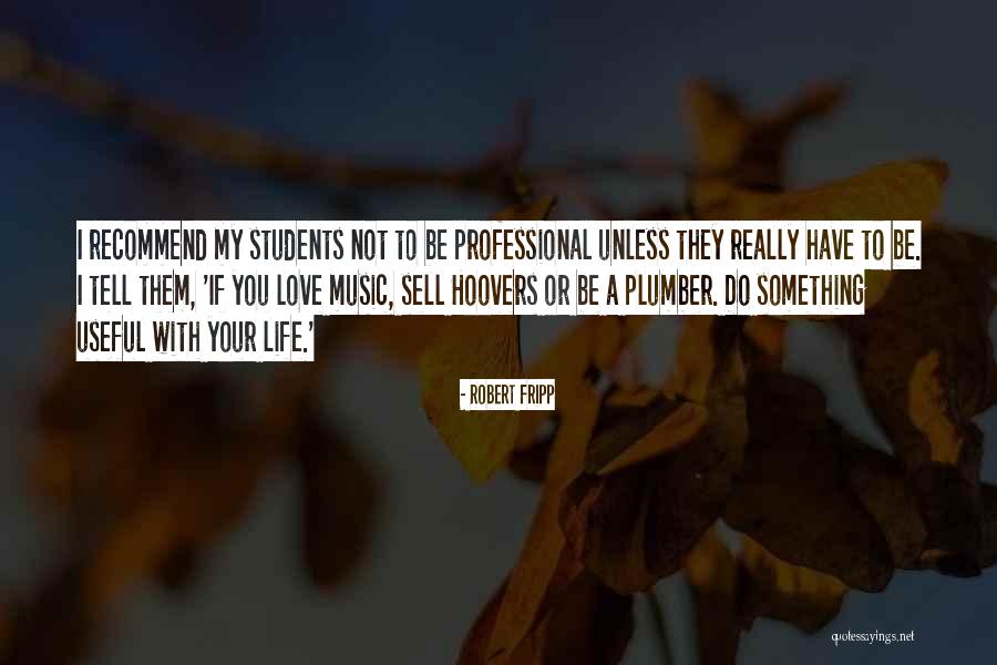 Love Your Students Quotes By Robert Fripp Love Your Students Quotes By Robert Fripp