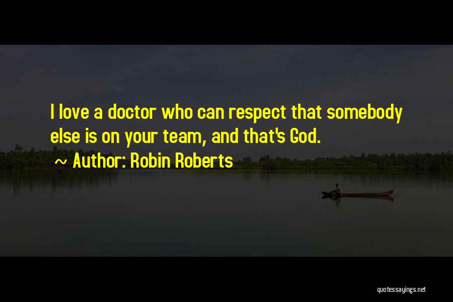 Love Your Team Quotes By Robin Roberts