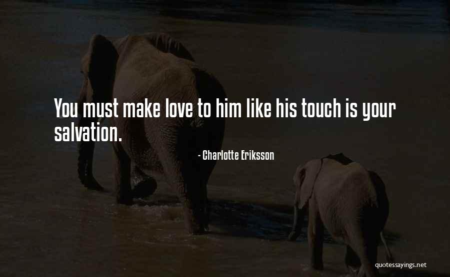 Love Your Touch Quotes By Charlotte Eriksson