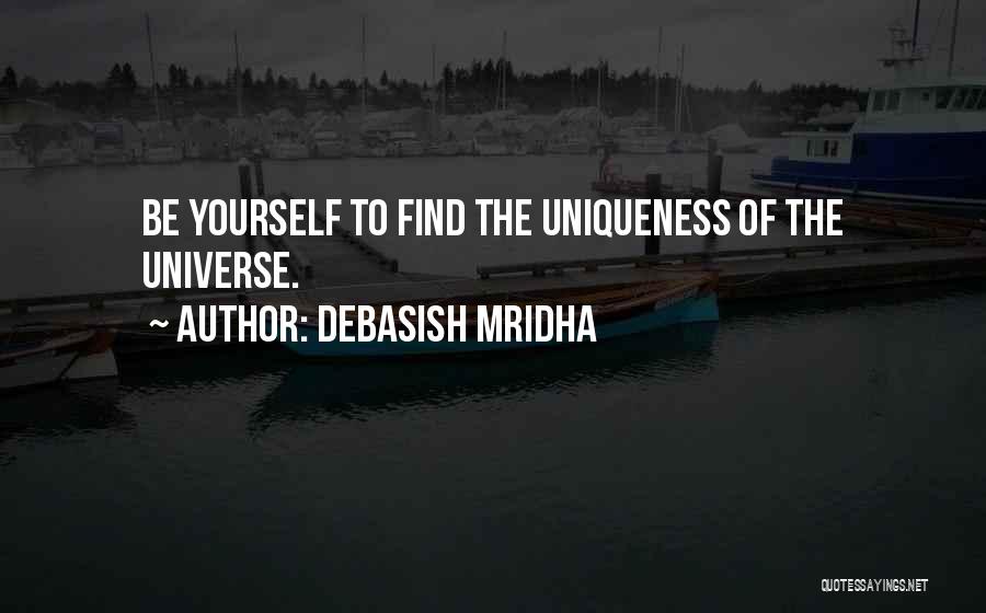 Love Your Uniqueness Quotes By Debasish Mridha