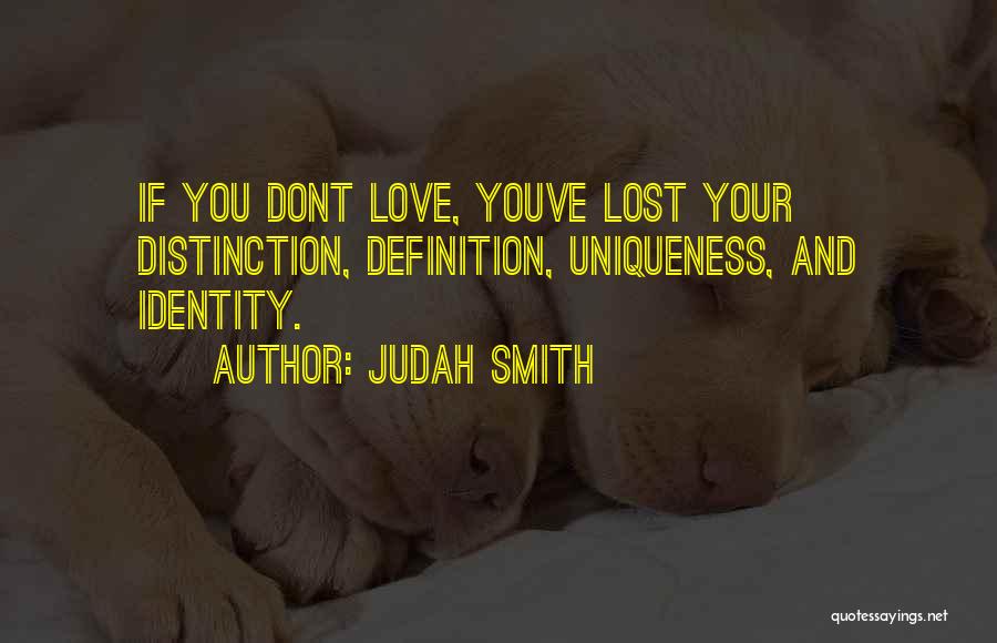 Love Your Uniqueness Quotes By Judah Smith