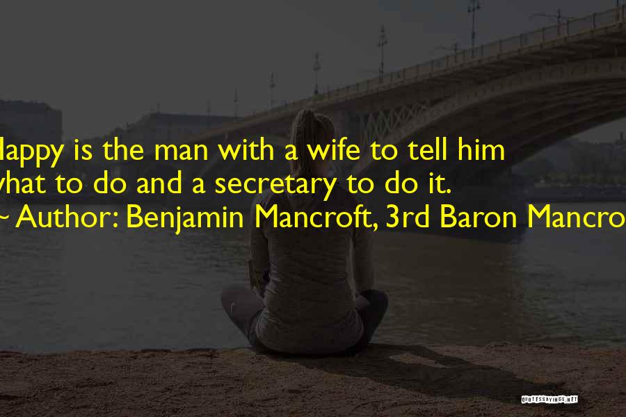 Love Your Wife Funny Quotes By Benjamin Mancroft, 3rd Baron Mancroft