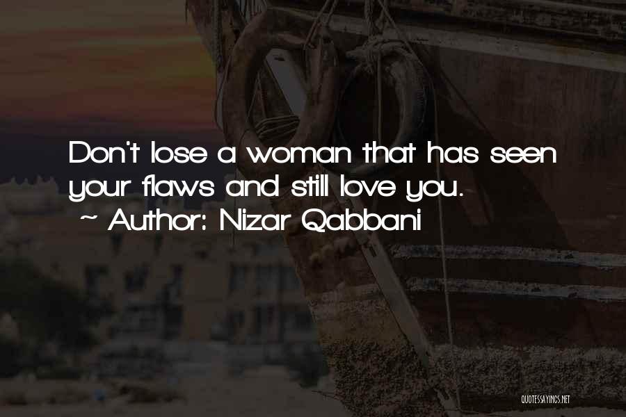 Love Your Woman Quotes By Nizar Qabbani