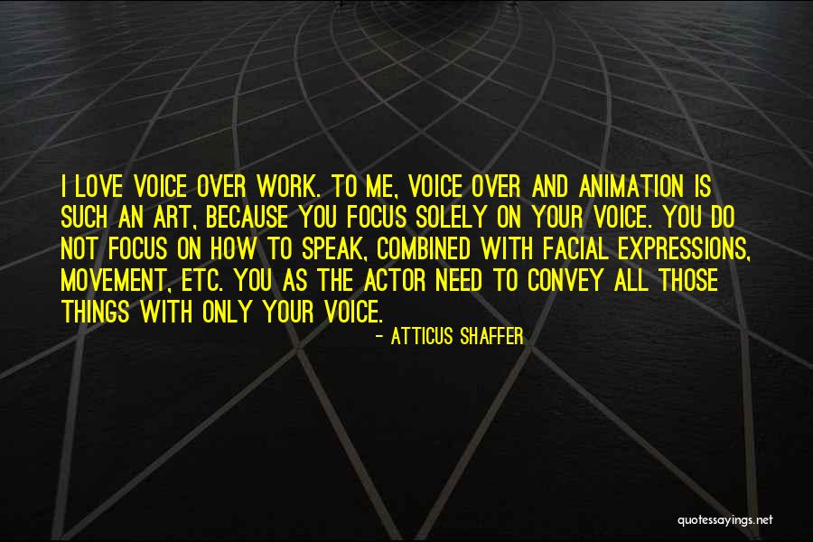 Love Your Work Quotes By Atticus Shaffer Love Your Work Quotes By Atticus Shaffer