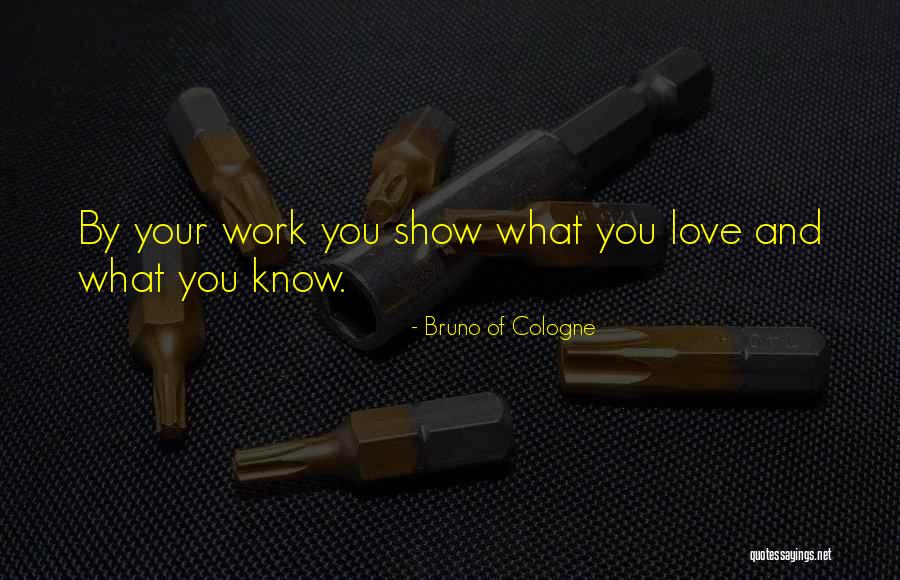 Love Your Work Quotes By Bruno Of Cologne