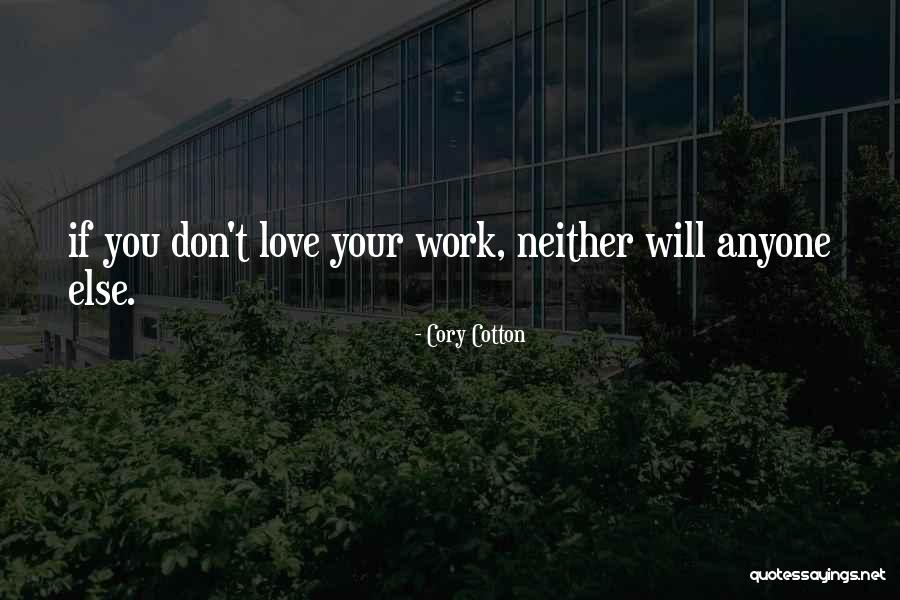 Love Your Work Quotes By Cory Cotton